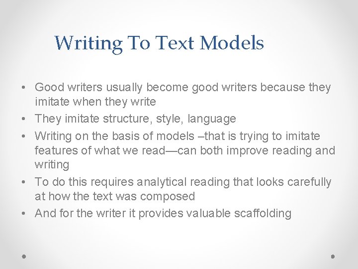 Writing To Text Models • Good writers usually become good writers because they imitate