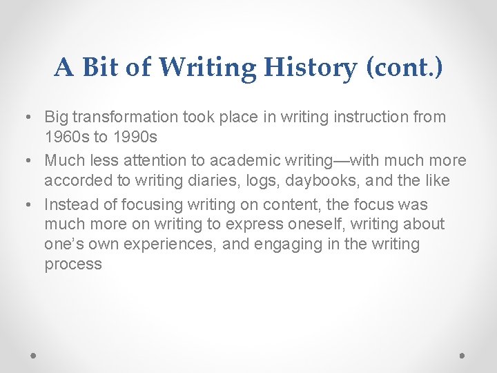 A Bit of Writing History (cont. ) • Big transformation took place in writing