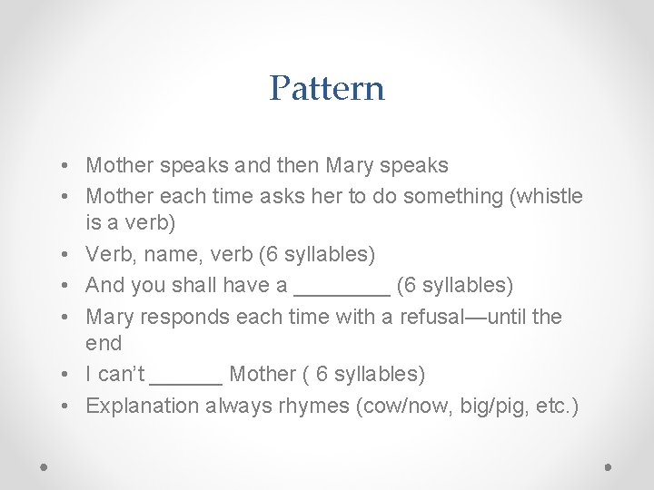 Pattern • Mother speaks and then Mary speaks • Mother each time asks her