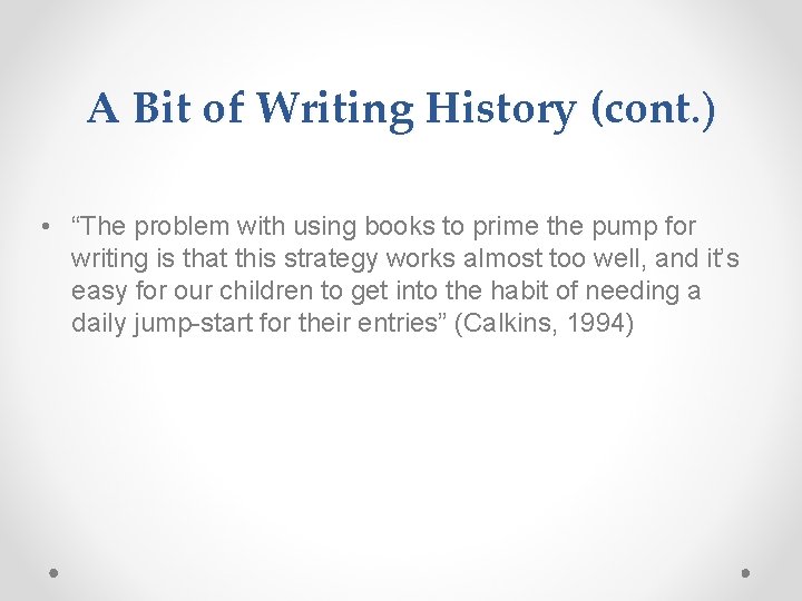 A Bit of Writing History (cont. ) • “The problem with using books to