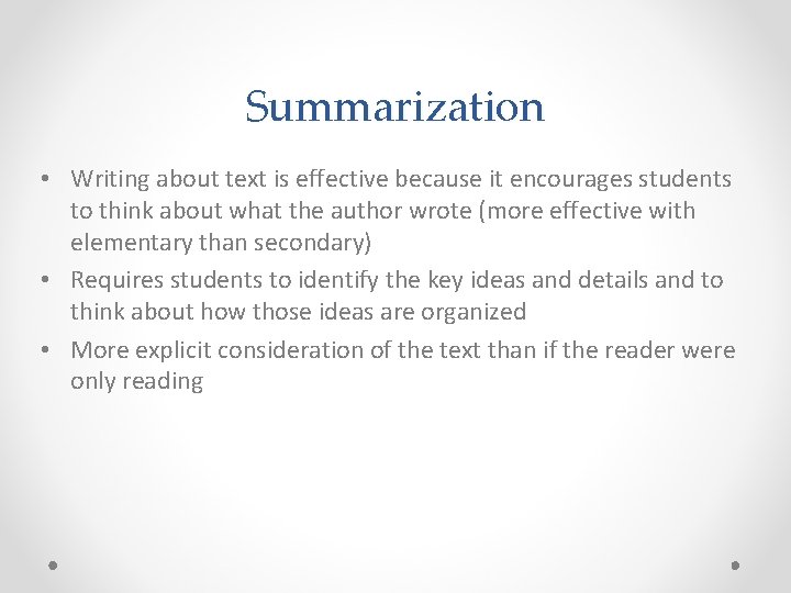 Summarization • Writing about text is effective because it encourages students to think about