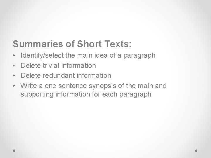 Summaries of Short Texts: • • Identify/select the main idea of a paragraph Delete