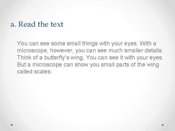 a. Read the text You can see some small things with your eyes. With