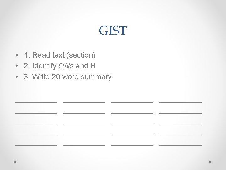 GIST • 1. Read text (section) • 2. Identify 5 Ws and H •