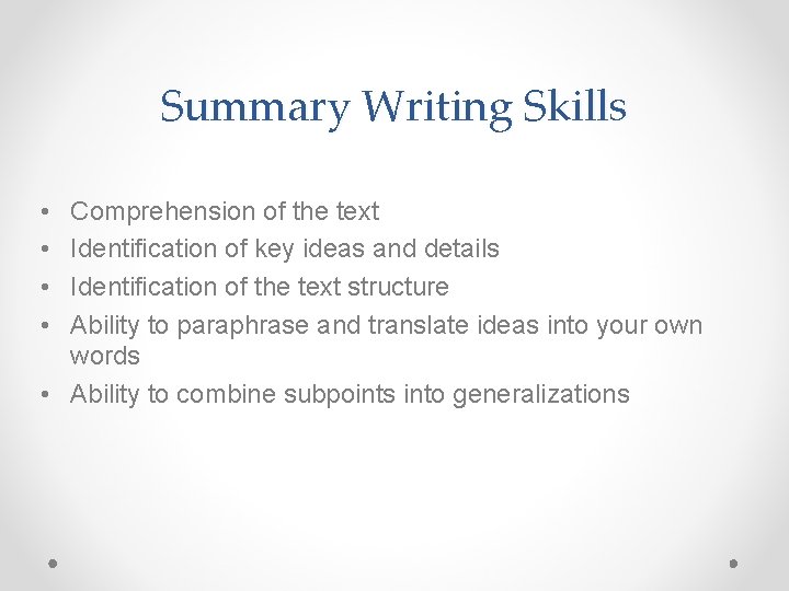 Summary Writing Skills • • Comprehension of the text Identification of key ideas and