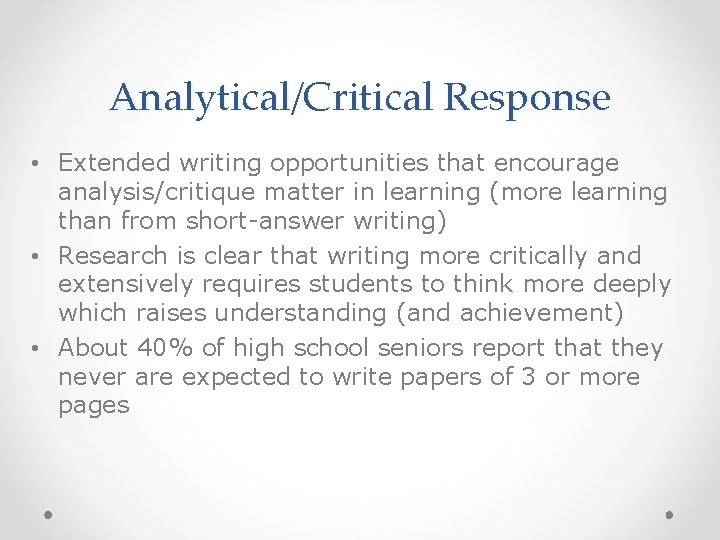 Analytical/Critical Response • Extended writing opportunities that encourage analysis/critique matter in learning (more learning