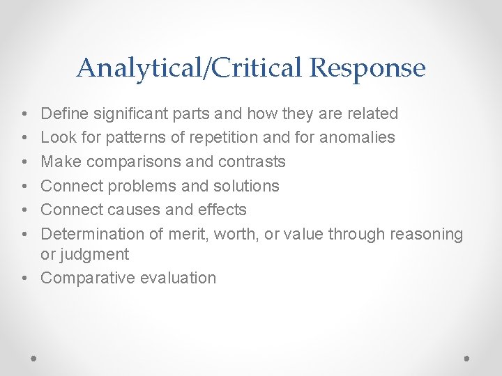 Analytical/Critical Response • • • Define significant parts and how they are related Look