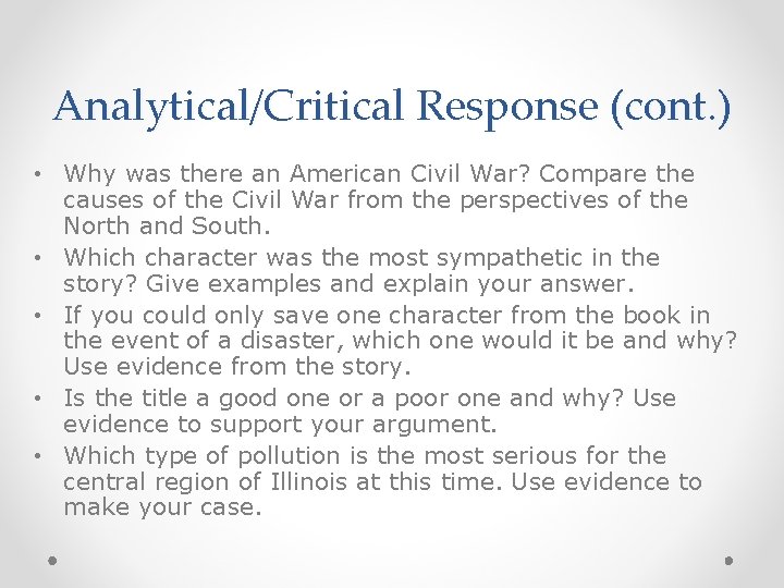 Analytical/Critical Response (cont. ) • Why was there an American Civil War? Compare the