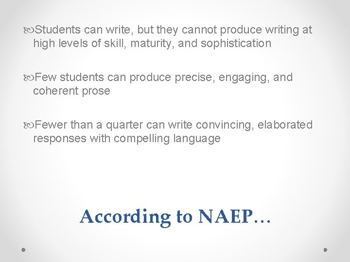  Students can write, but they cannot produce writing at high levels of skill,