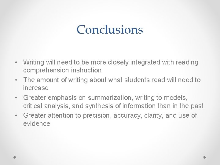 Conclusions • Writing will need to be more closely integrated with reading comprehension instruction