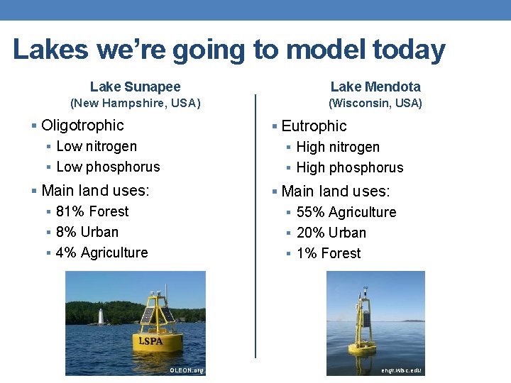 Lakes we’re going to model today Lake Sunapee Lake Mendota (New Hampshire, USA) (Wisconsin,