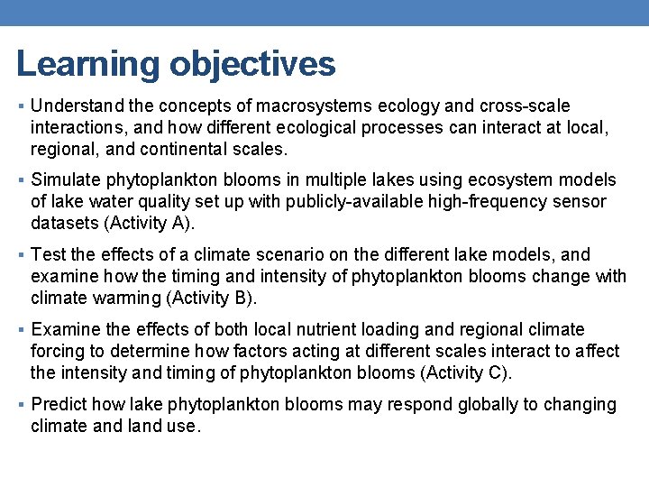 Learning objectives § Understand the concepts of macrosystems ecology and cross-scale interactions, and how