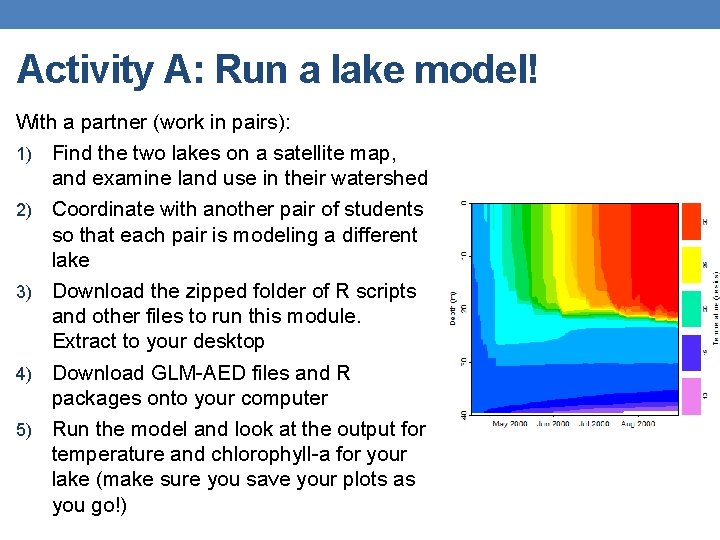 Activity A: Run a lake model! With a partner (work in pairs): 1) Find