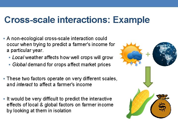 Cross-scale interactions: Example § A non-ecological cross-scale interaction could occur when trying to predict