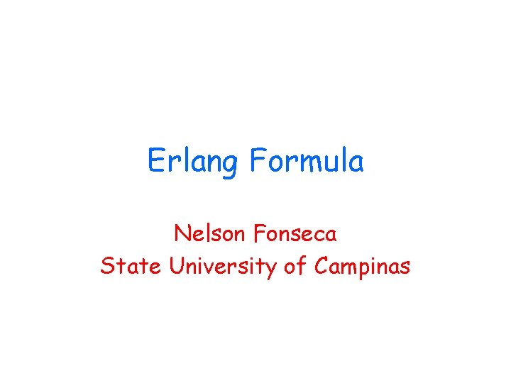 Erlang Formula Nelson Fonseca State University of Campinas 