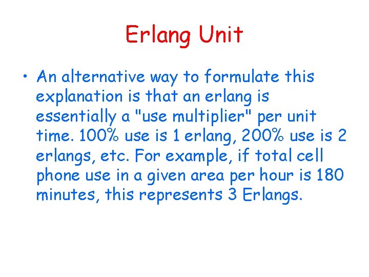 Erlang Unit • An alternative way to formulate this explanation is that an erlang