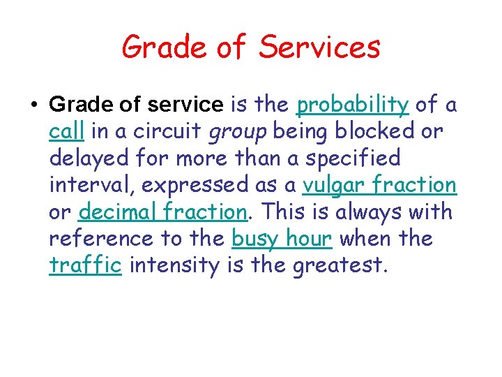 Grade of Services • Grade of service is the probability of a call in