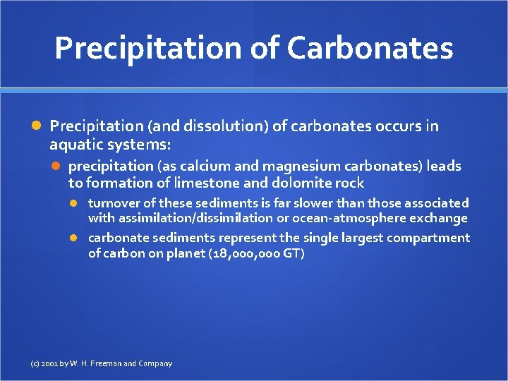 Precipitation of Carbonates Precipitation (and dissolution) of carbonates occurs in aquatic systems: precipitation (as