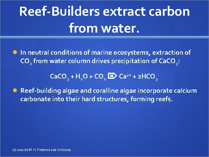 Reef-Builders extract carbon from water. In neutral conditions of marine ecosystems, extraction of CO