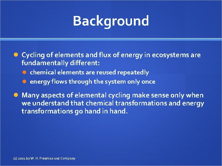 Background Cycling of elements and flux of energy in ecosystems are fundamentally different: chemical