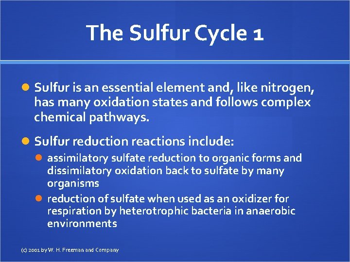 The Sulfur Cycle 1 Sulfur is an essential element and, like nitrogen, has many