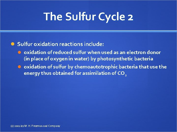 The Sulfur Cycle 2 Sulfur oxidation reactions include: oxidation of reduced sulfur when used