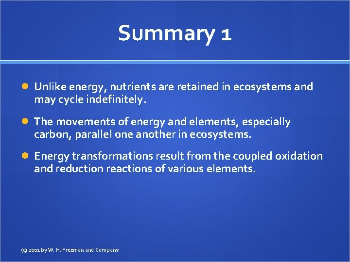 Summary 1 Unlike energy, nutrients are retained in ecosystems and may cycle indefinitely. The