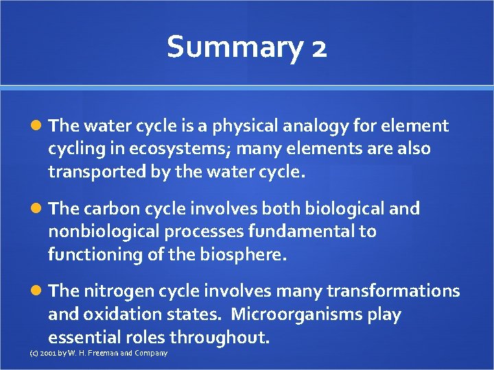 Summary 2 The water cycle is a physical analogy for element cycling in ecosystems;