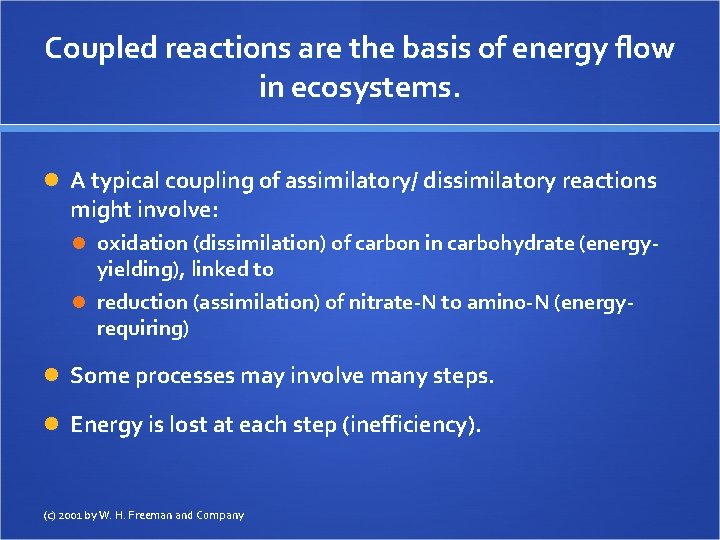 Coupled reactions are the basis of energy flow in ecosystems. A typical coupling of