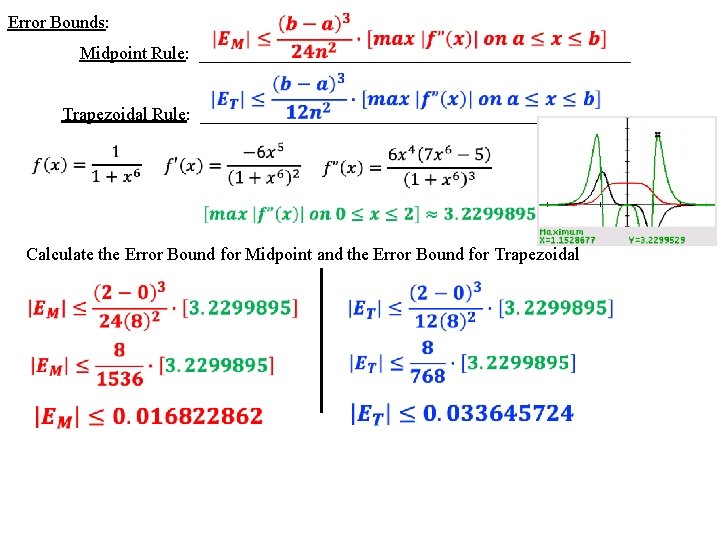  Error Bounds: Midpoint Rule: ________________________ Trapezoidal Rule: ________________________ Calculate the Error Bound for