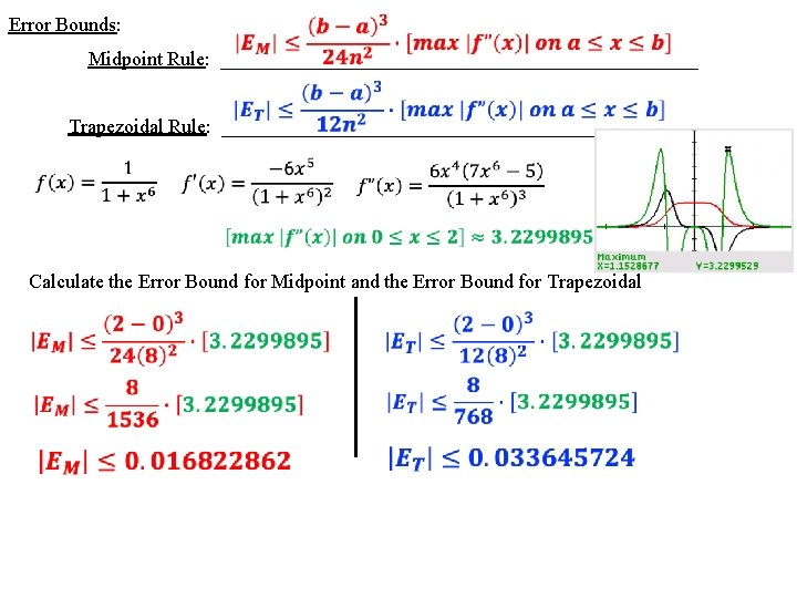  Error Bounds: Midpoint Rule: ________________________ Trapezoidal Rule: ________________________ Calculate the Error Bound for