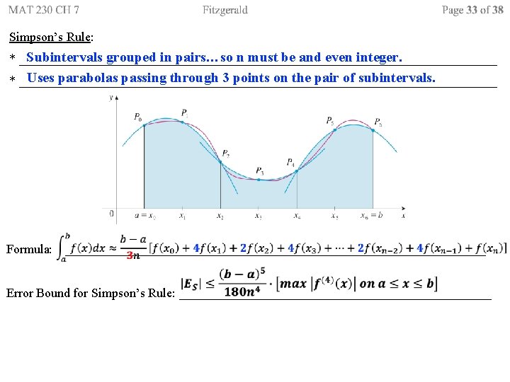 Simpson’s Rule: Subintervals grouped in pairs…so n must be and even integer. * ______________________________________
