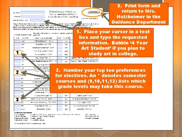 3. Print form and return to Mrs. Holzheimer in the Guidance Department 1 2 3. Print form and return to Mrs. Holzheimer in the Guidance Department 1 2