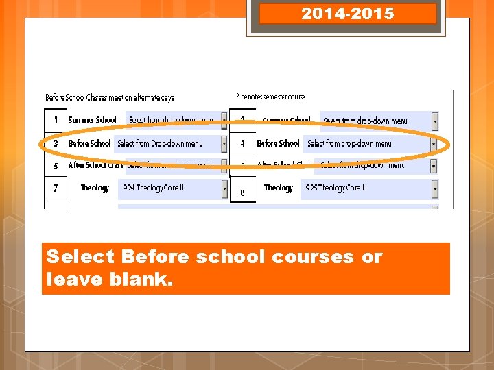 2014 -2015 Select Before school courses or leave blank. 2014 -2015 Select Before school courses or leave blank.