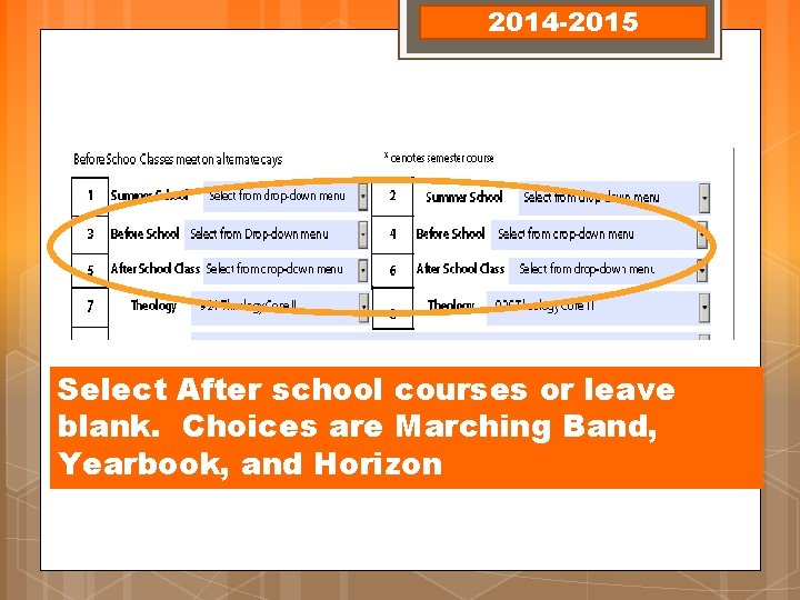 2014 -2015 Select After school courses or leave blank. Choices are Marching Band, Yearbook, 2014 -2015 Select After school courses or leave blank. Choices are Marching Band, Yearbook,