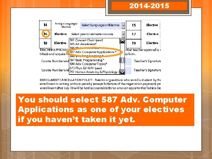 2014 -2015 You should select 587 Adv. Computer Applications as one of your electives 2014 -2015 You should select 587 Adv. Computer Applications as one of your electives