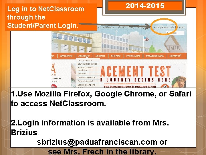 Log in to Net. Classroom through the Student/Parent Login. 2014 -2015 1. Use Mozilla Log in to Net. Classroom through the Student/Parent Login. 2014 -2015 1. Use Mozilla
