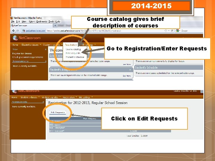 2014 -2015 Course catalog gives brief description of courses Go to Registration/Enter Requests Click 2014 -2015 Course catalog gives brief description of courses Go to Registration/Enter Requests Click