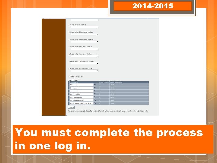 2014 -2015 You must complete the process in one log in. 2014 -2015 You must complete the process in one log in.