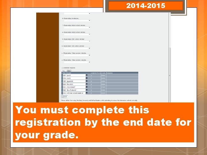 2014 -2015 You must complete this registration by the end date for your grade. 2014 -2015 You must complete this registration by the end date for your grade.