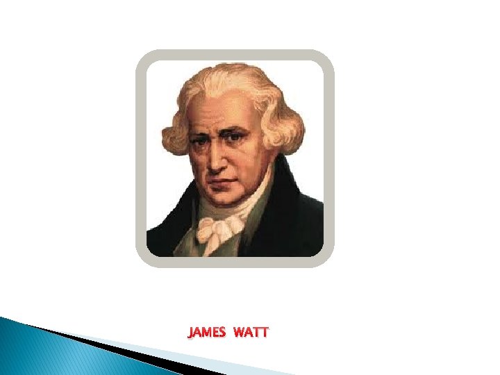 JAMES WATT 