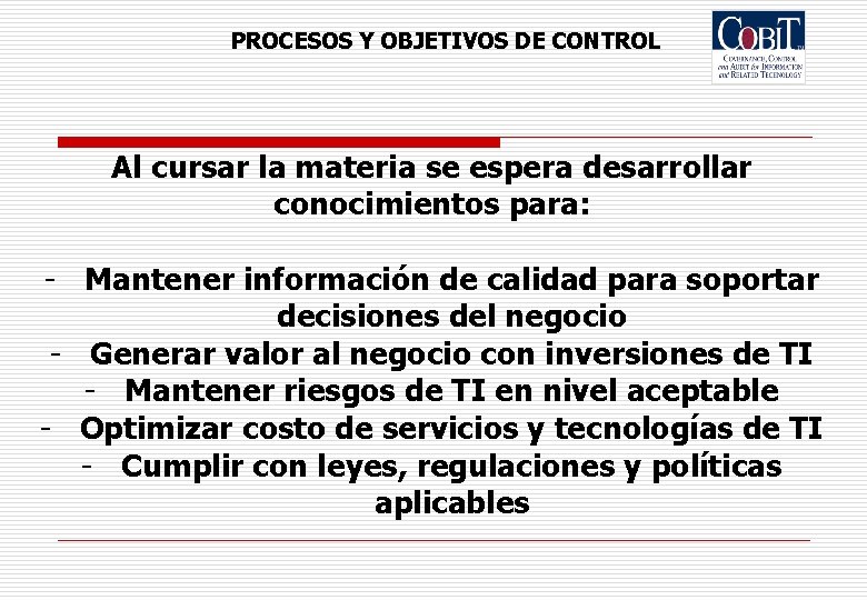 PROCESOS Y OBJETIVOS DE CONTROL Al cursar la materia se espera desarrollar conocimientos para: