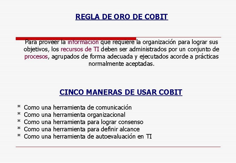 REGLA DE ORO DE COBIT Para proveer la información que requiere la organización para