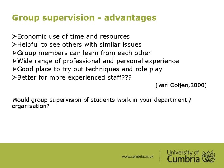 Group supervision - advantages ØEconomic use of time and resources ØHelpful to see others