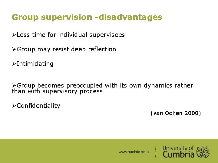 Group supervision -disadvantages ØLess time for individual supervisees ØGroup may resist deep reflection ØIntimidating