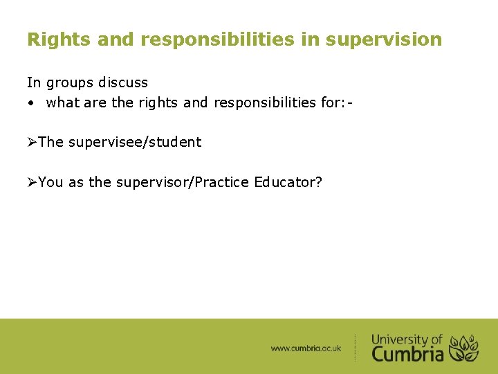 Rights and responsibilities in supervision In groups discuss • what are the rights and