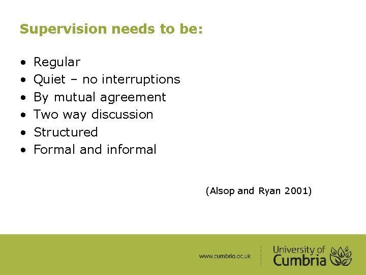 Supervision needs to be: • • • Regular Quiet – no interruptions By mutual