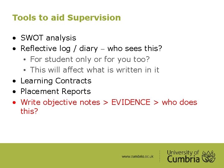 Tools to aid Supervision • SWOT analysis • Reflective log / diary – who