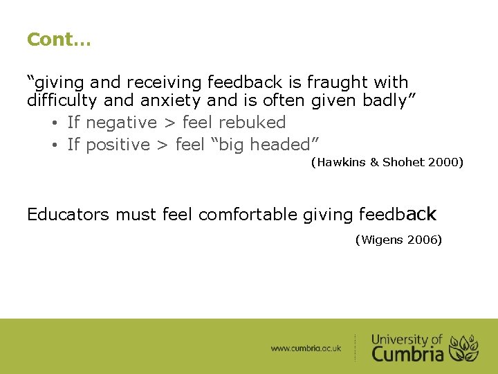 Cont… “giving and receiving feedback is fraught with difficulty and anxiety and is often