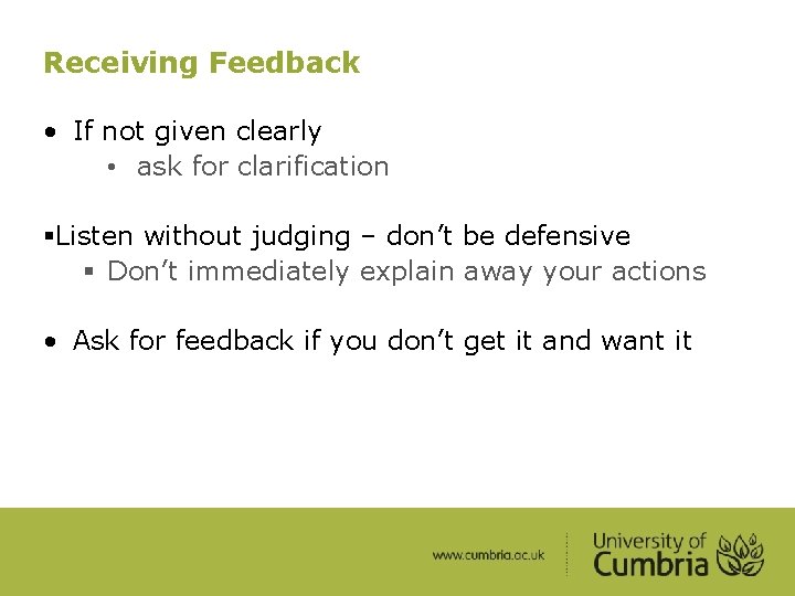 Receiving Feedback • If not given clearly • ask for clarification §Listen without judging